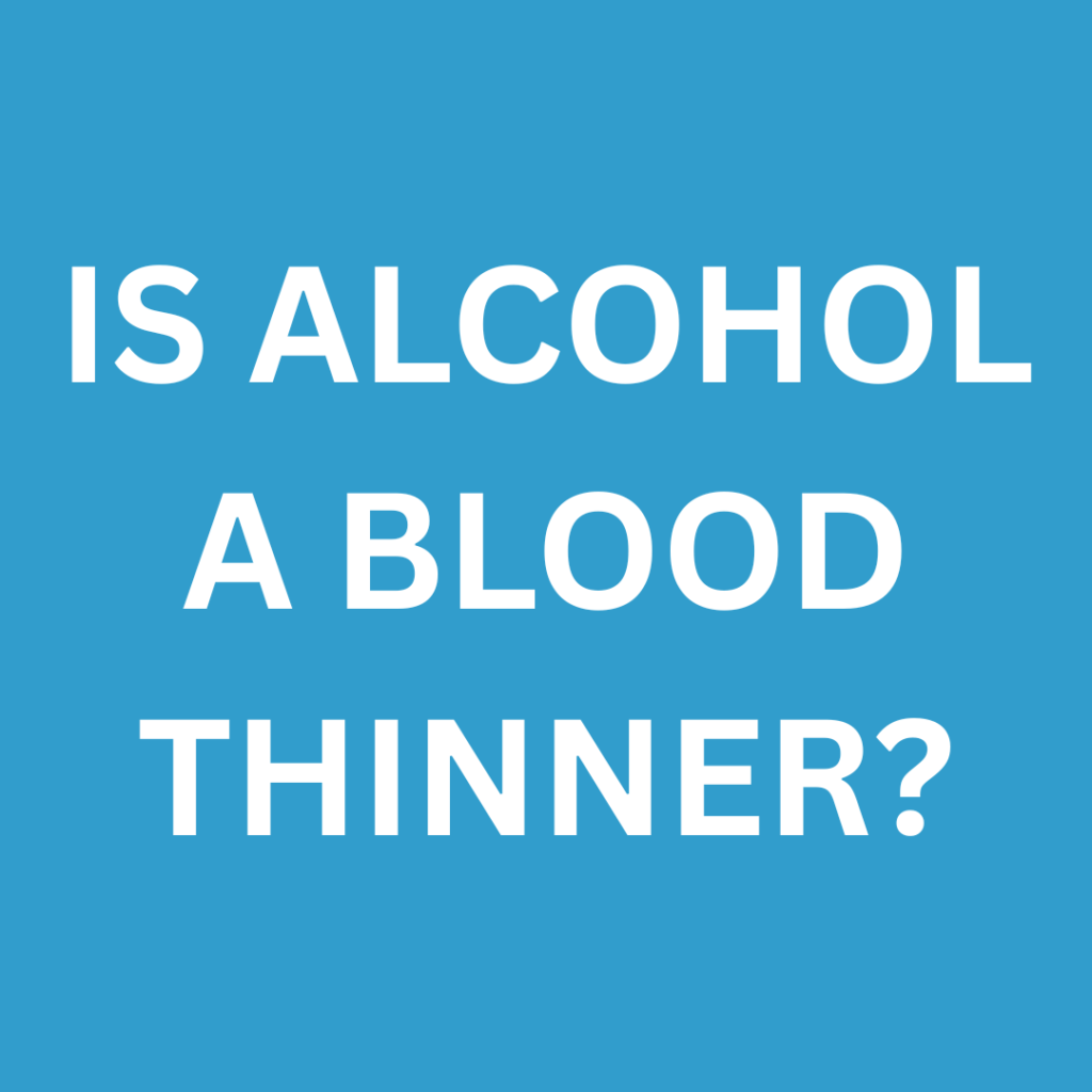is alcohol a blood thinner?